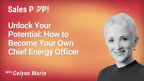 Unlock Your Potential: How to Become Your Own Chief Energy Officer with Celynn Morin