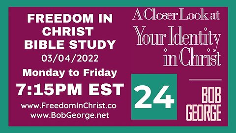 A Closer Look At Your Identity In Christ P24 by BobGeorge.net | Freedom In Christ Bible Study