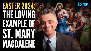 EASTER 2024 | Love the Lord as St. Mary Magdalene