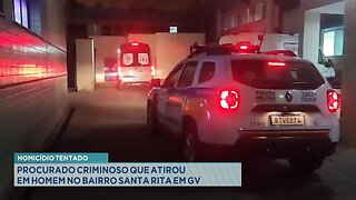 Homicídio Tentado: Procurado Criminoso que Atirou em Homem no Bairro Santa Rita em GV.