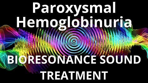 Paroxysmal Hemoglobinuria_Sound therapy session_Sounds of nature
