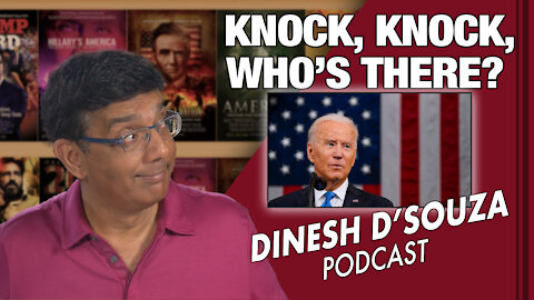 KNOCK, KNOCK, WHO’S THERE? Dinesh D’Souza Podcast Ep 79