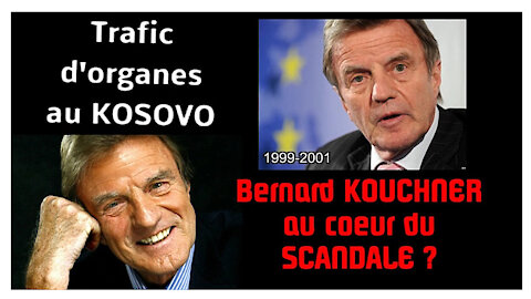 BernardKOUCHNER et le "Trafic d'organes" au Kosovo (Hd 1080) Lire descriptif