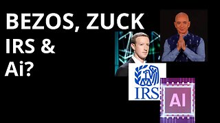 BEZOS, ZUCK, IRS & Ai?