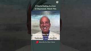 If You're Feeling Anxious or Depressed, Watch This