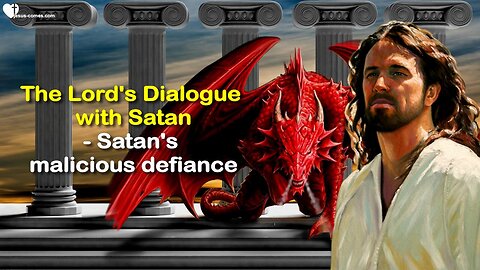 Dialogue between Jesus and Satan... Satan's malicious Defiance ❤️ Revealed thru Jakob Lorber