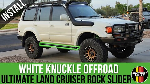 ULTIMATE LAND CRUISER ROCK SLIDERS FROM WHITE KNUCKLE OFF ROAD | BEST OVERLAND ESSENTIAL | INSTALL
