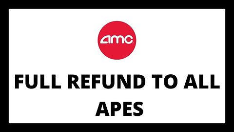 AMC STOCK FULL REFUND TO ALL APES!!