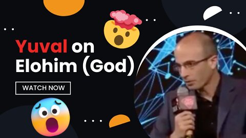 The Blasphemous Yuval Noah Harari on Elohim (God)