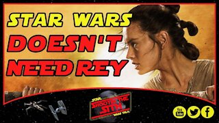 Star Wars DOESN'T NEED REY