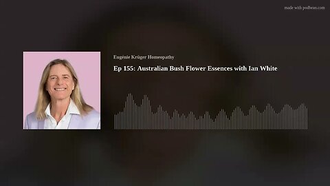 Ep 155: Australian Bush Flower Essences with Ian White