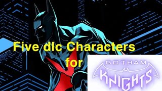 5 DLC characters I want in Gotham Knights