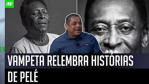 VIVO NAS LEMBRANÇAS! Vampeta relembra histórias marcantes de Pelé e ARRANCA SORRISOS!