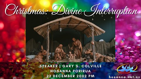 Christmas: Divine Interruption (Gary Colville) | Hosanna Porirua