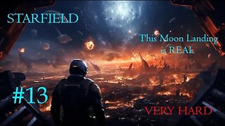 Starfield (Very Hard) #13: This Moon Landing is REAL