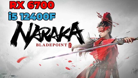 Naraka: Bladepoint: RX 6700 + i5 12400f | Highest Settings | Benchmark