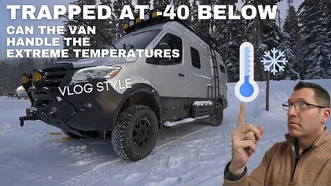 Surviving -40 Below: Can Our Adventure Van Handle the Extreme Cold?