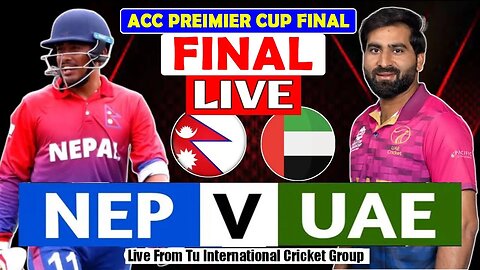 🔴 Live: NEP Vs UAE Live – Final | Nepal Vs United Arab Emirates Live | Nepal Live Match Today