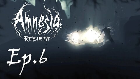 INTO THE ABYSS: Let's Play Amnesia: Rebirth Episode 6! #letsplayhorror #letsplay