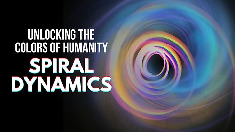 Exploring Spiral Dynamics- A Psychological Model of Human Development