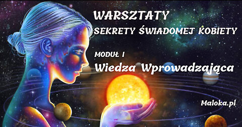 Warsztaty SEKRETY ŚWIADOMEJ KOBIETY (wybrane fragmenty)