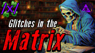 Glitches in the Matrix | 4chan /x/ Reality Glitch Greentext Stories Thread