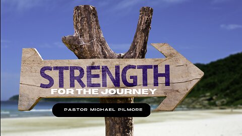 Strength For The Journey/Did You Know Pt 4