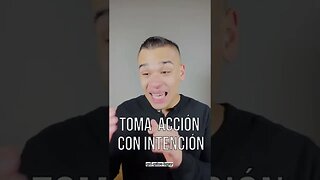 Cada Acción Que Tomes Debes Hacerla Con Intención