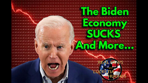The Biden Economy SUCKS And More... Real News with Lucretia Hughes