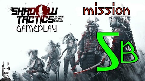 Shadow Tactics - Mission 5 B [let's play]