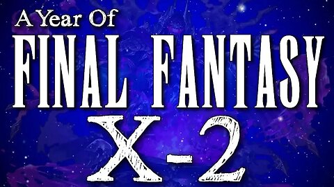 A Year of Final Fantasy Episode 82: Final Fantasy X-2 is it really THAT BAD? Well let's take a look.