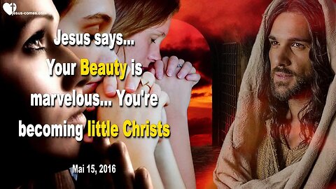 Rhema May 18, 2023 ❤️ Jesus says... Your Beauty is marvelous… You’re becoming little Christs