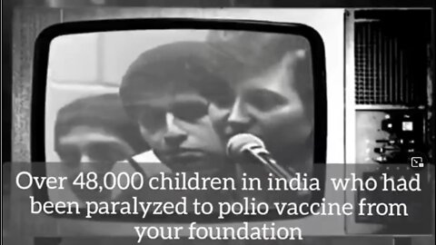 BILL GATES DEPOPUATION AND POLIO VACCINES IN INDIA