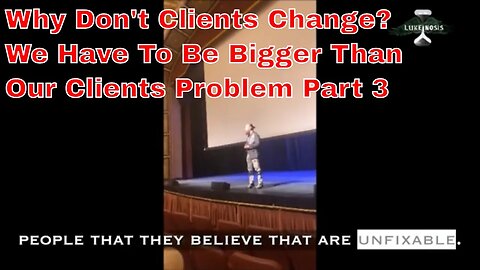 Why Don't Client's Change? We Have To Be Bigger Than Our Clients Problem Part 3