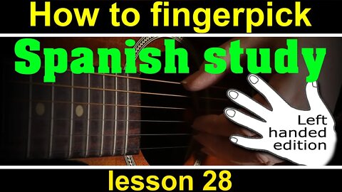 Fingerstyle guitar lesson 28 pt.2, LEFT HANDED. Spanish study