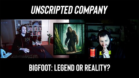 Bigfoot: Myth, Mystery, or Missing Link? | Unscripted Company