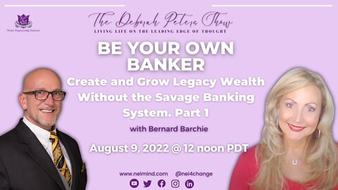 Bernard Barchie - Be Your Own Banker;Create and Grow Legacy Wealth Without the Savage Banking System