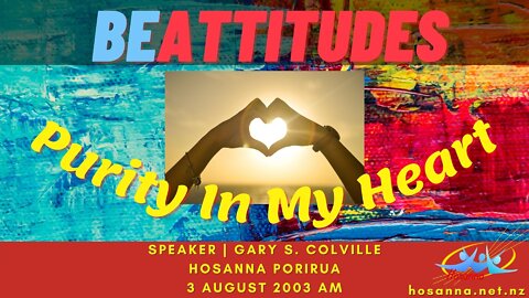 Be Attitudes: Purity In My Heart (Gary Colville) | Hosanna Porirua