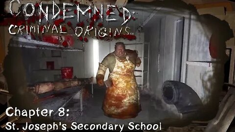 Condemned: Criminal Origins - [Chapter 8] St. Joseph's Secondary School (with commentary) PC