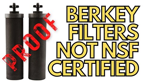 Proof: Berkey Filters Not NSF Certified 😱