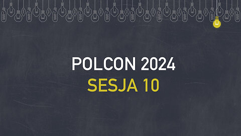 Polcon24 - Sesja 10 - Rafal + Mariusz + Szymon