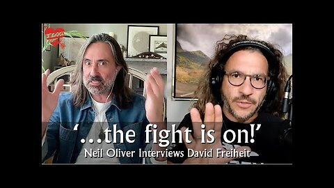Neil Oliver Interviews David Freiheit – the fight is on!