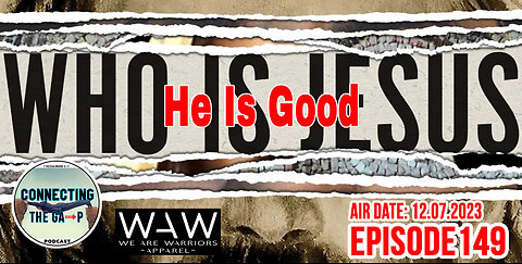 Who is Jesus? He is Good - 149