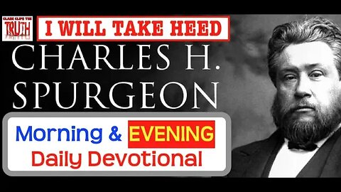 March 14 PM | I WILL TAKE HEED | C H Spurgeon's Morning and Evening | Audio Devotional