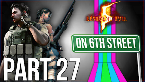 Resident Evil 5 on 6th Street Part 27
