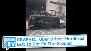 GRAPHIC: Uber Driver Murdered Left To Die On The Ground