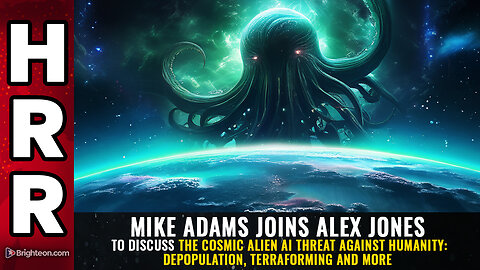 Mike Adams joins Alex Jones to discuss the cosmic ALIEN AI threat...
