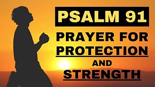 Psalm 91 Prayer for Protection and Strength!