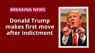 Donald Trump makes first move after indictment