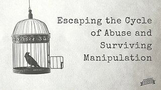 Escaping the Cycle of Abuse Part 1 | Manipulation, Gaslighting, & Narcissist's